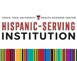 			      TTUHSC Recognized as a Hispanic-Serving Institution 			   